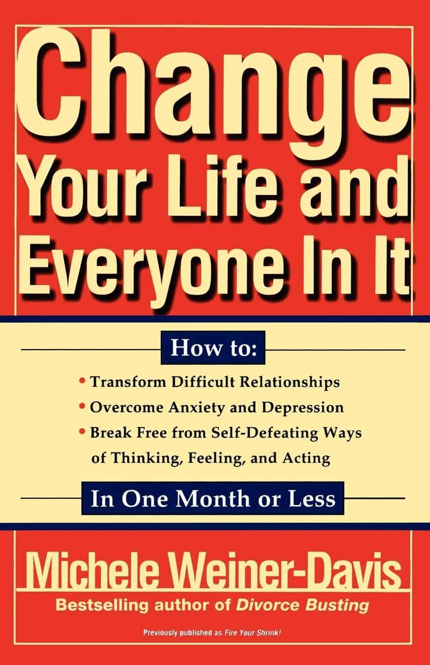 Change Your Life and Everyone In It by Michele Weiner-Davis